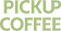 PICK UP COFFEE